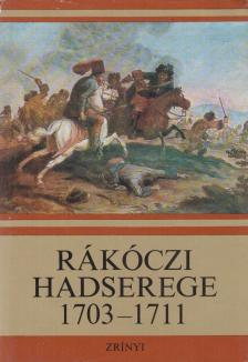 Bánkúti Imre - Rákóczi hadserege 1703-1711 [antikvár]