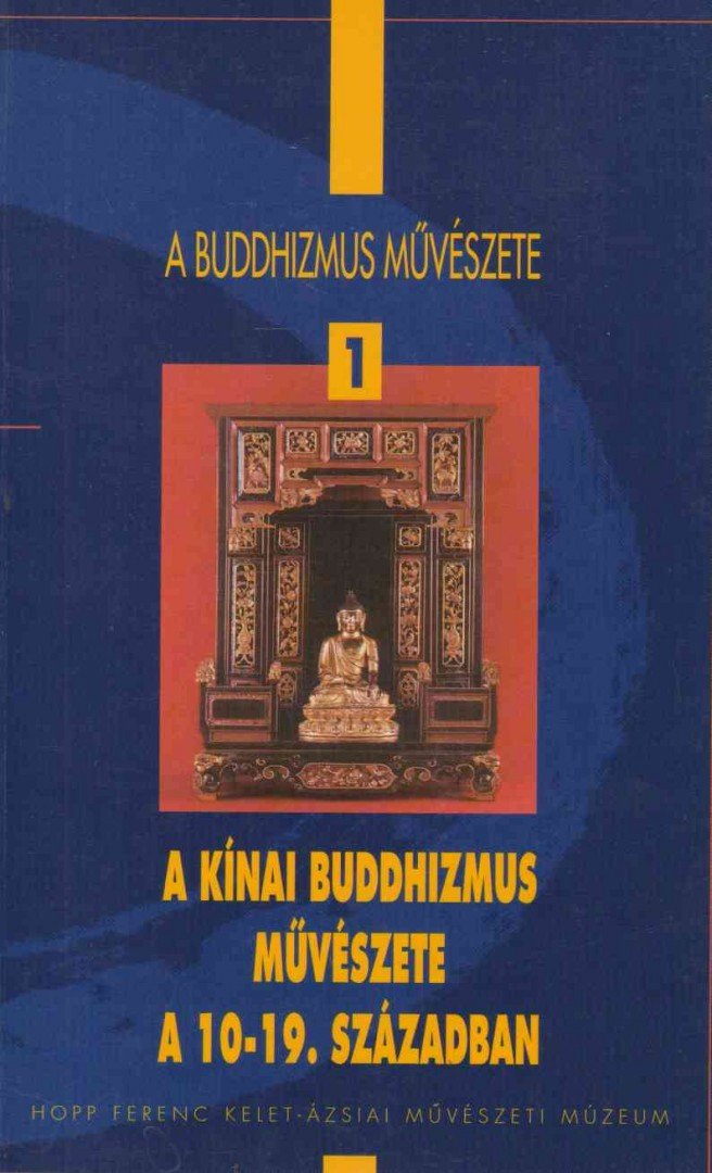Fajcsák Györgyi - A kínai buddhizmus művészete a 10-19. században / Chinese Buddhist Art from the 10th to the 19th Centuries [antikvár]