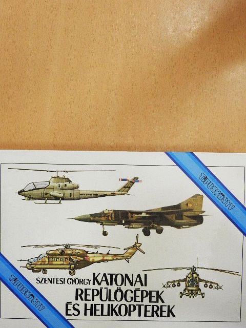 Szentesi György - Katonai repülőgépek és helikopterek [antikvár]