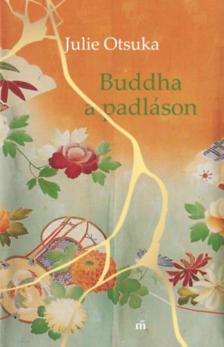 Julie Otsuka - Buddha a padláson [antikvár]