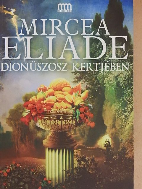 Mircea Eliade - Dionüszosz kertjében [antikvár]
