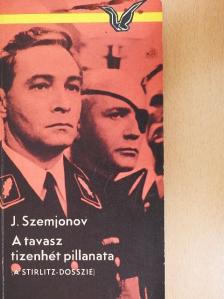 Julian Szemjonov - A tavasz tizenhét pillanata [antikvár]
