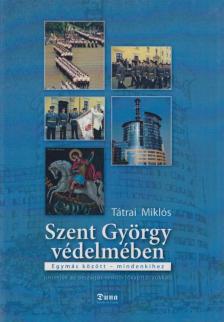 Tátrai Miklós - Szent György védelmében [antikvár]