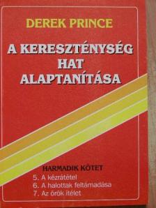 Derek Prince - A kereszténység hat alaptanítása III. [antikvár]