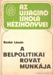 dr. Szabó László - A belpolitikai rovat munkája [antikvár]