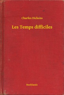 Charles Dickens - Les Temps difficiles [eKönyv: epub, mobi]