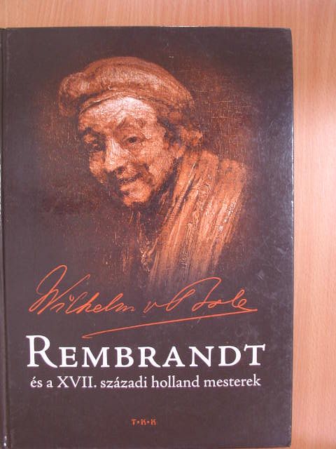 Wilhelm von Bode - Rembrandt és a XVII. századi holland mesterek [antikvár]