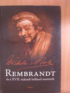 Wilhelm von Bode - Rembrandt és a XVII. századi holland mesterek [antikvár]