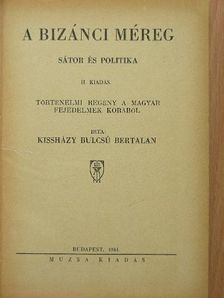Kissházy Bulcsú Bertalan - A bizánci méreg [antikvár]