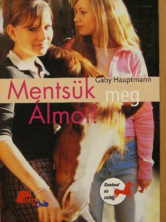 Gaby Hauptmann - Mentsük meg Álmot! [antikvár]
