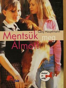 Gaby Hauptmann - Mentsük meg Álmot! [antikvár]