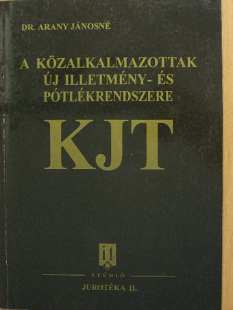 Dr. Arany Jánosné - A közalkalmazottak új illetmény- és pótlékrendszere [antikvár]