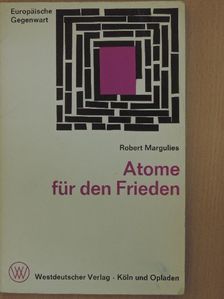 Robert Margulies - Atome für den Frieden [antikvár]