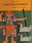 Johanna Huber - Lustiges Papierfaltbüchlein mit allerlei Drum und Dran [antikvár]