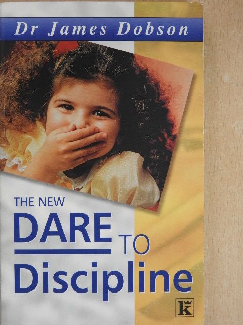 Dr. James Dobson - The New Dare to Discipline [antikvár]