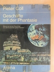 Pieter Coll - Geschäfte mit der Phantasie [antikvár]