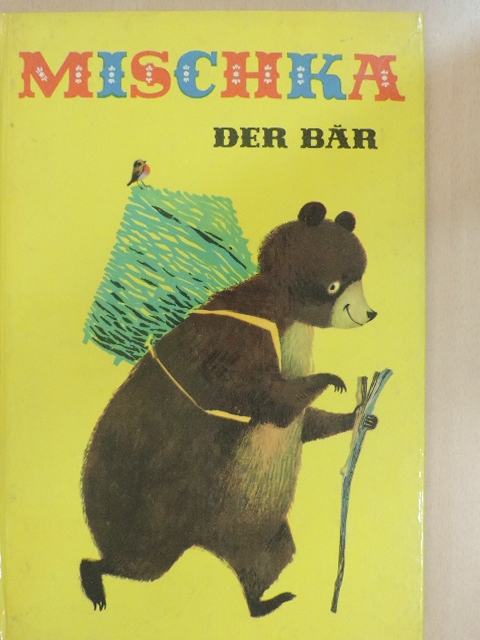 Ingeborg Meyer-Rey - Mischka, der Bär [antikvár]