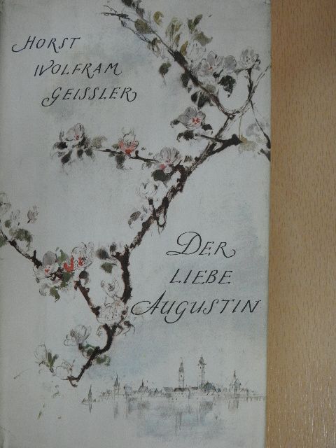 Horst Wolfram Geissler - Der liebe Augustin [antikvár]