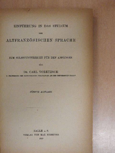 Dr. Carl Voretzsch - Einführung in das Studium der Altfranzösischen Sprache [antikvár]