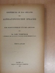 Dr. Carl Voretzsch - Einführung in das Studium der Altfranzösischen Sprache [antikvár]