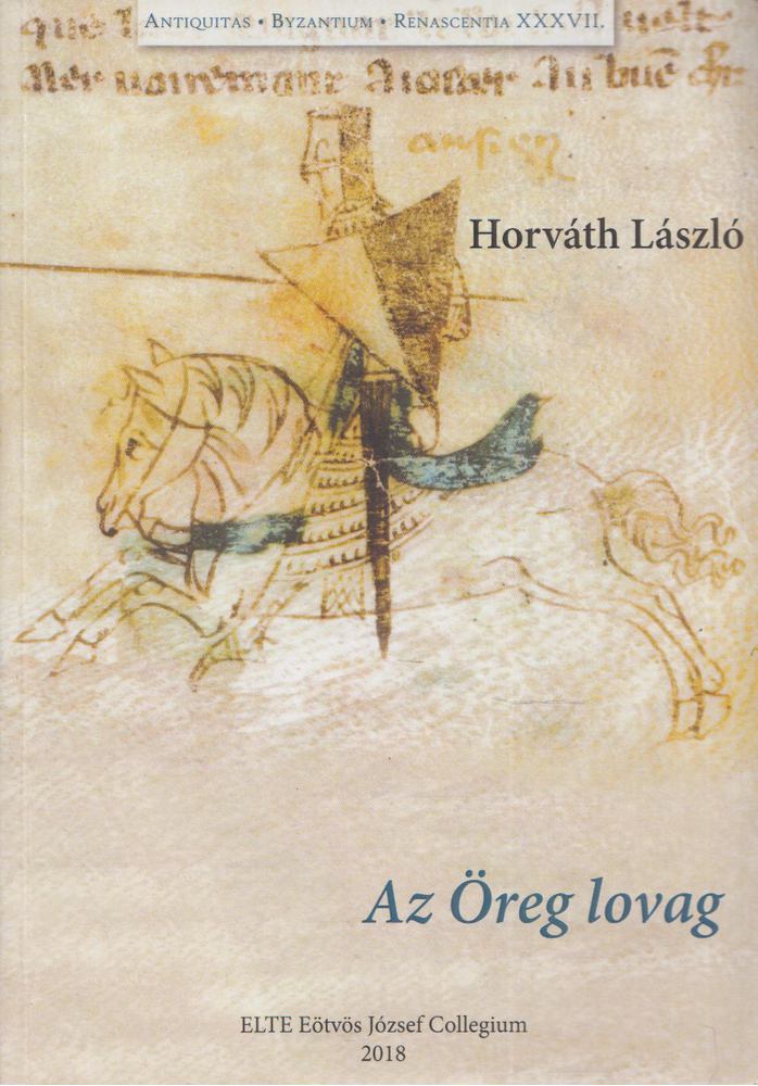 Horváth László - Az Öreg lovag [antikvár]