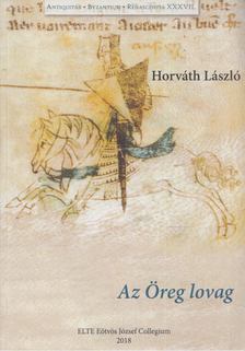 Horváth László - Az Öreg lovag [antikvár]