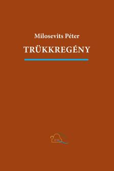 Milosevits Péter - Trükkregény. Önmegvalósító mű