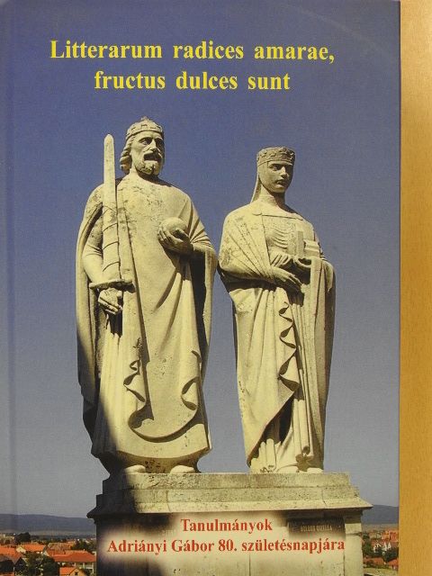 Beke Margit - Litterarum radices amarae, fructus dulces sunt [antikvár]