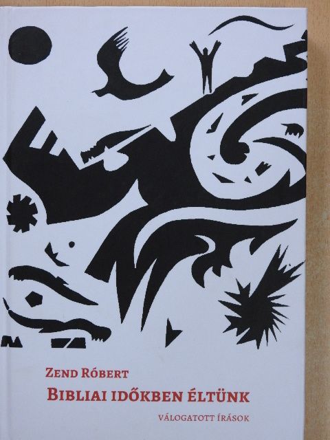 Zend Róbert - Bibliai időkben éltünk [antikvár]