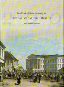 Pintér János - Two Hundred Years' History of the Hungarian National Museum and its Collections [antikvár]