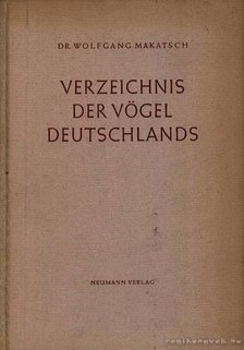 Dr. Wolfgang Makatsch - Verzeichnis der Vögel Deutschlands (Németo. madarainak jegyzéke) [antikvár]