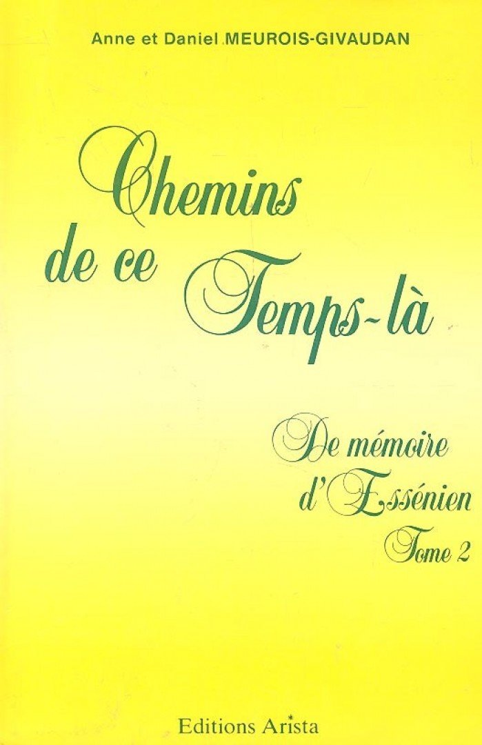GIVAUDAN, ANNE - MEUROIS, DANIEL - Chemins de ce Temps-lá - De mémoire d'Essénien Tome 2 [antikvár]