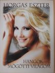 Horgas Eszter - Hangok mögötti világom [antikvár]