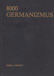 Rátz Ottó, Ármosné Elisenbarth Magda - 8000 germanizmus (Német szólások és kifejezések) [antikvár]