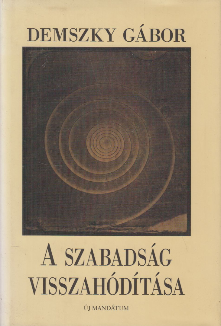 Demszky Gábor - A szabadság visszahódítása (Dedikált) [antikvár]