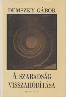 Demszky Gábor - A szabadság visszahódítása (Dedikált) [antikvár]