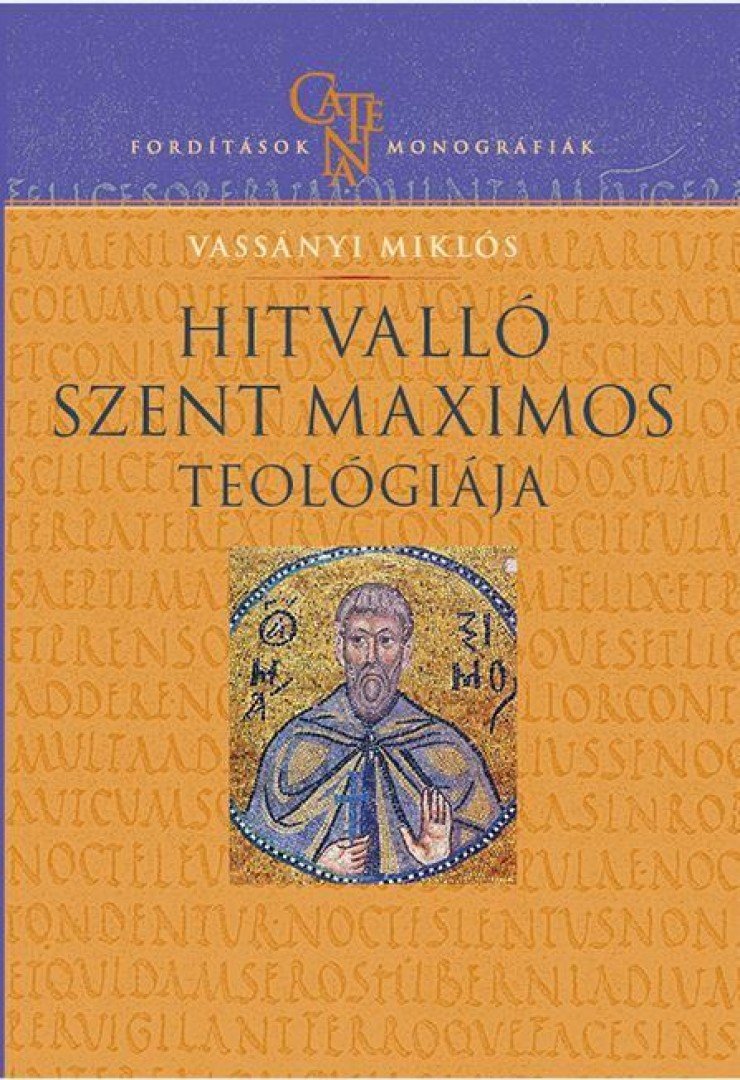 Vassányi Miklós - Hitvalló Szent Maximos teológiája [antikvár]