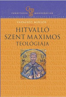 Vassányi Miklós - Hitvalló Szent Maximos teológiája [antikvár]
