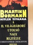 Cristopher Creighton - Martin Bormann Hitler titkára [antikvár]