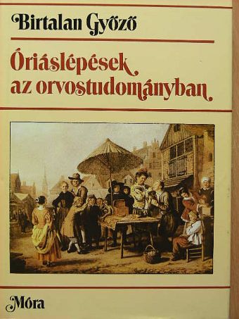 Birtalan Győző - Óriáslépések az orvostudományban [antikvár]