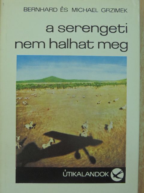 Bernhard Grzimek - A Serengeti nem halhat meg [antikvár]