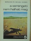 Bernhard Grzimek - A Serengeti nem halhat meg [antikvár]