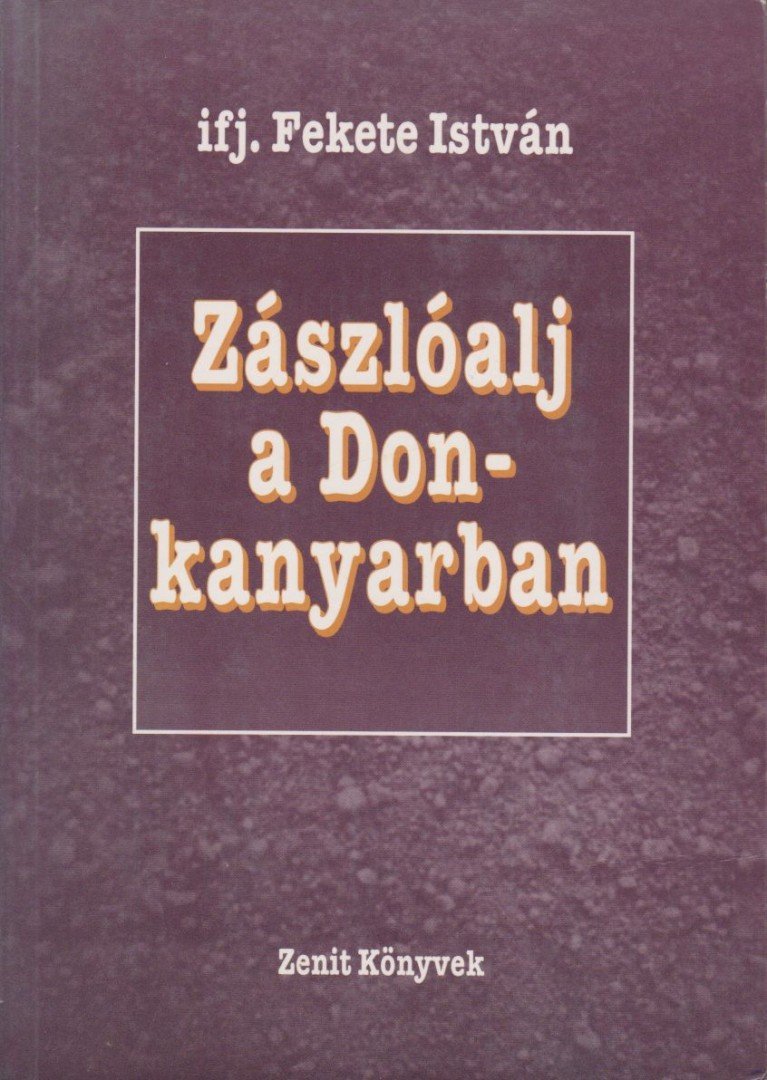 ifj. Fekete István - Zászlóalj a Don-kanyarban [antikvár]
