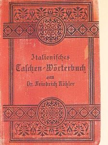 Dr. Friedrich Köhler - Italienisch-Deutsches und Deutsch-Italienisches Taschen-Wörterbuch (gótbetűs) [antikvár]