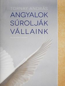 Tornay András - Angyalok súrolják vállaink [antikvár]