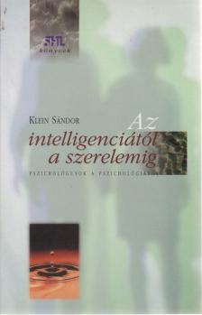 Klein Sándor - Az intelligenciától a szerelemig [antikvár]