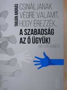 Csillag Ádám - Csináljanak végre valamit, hogy érezzék, a szabadság az ő ügyük! [antikvár]