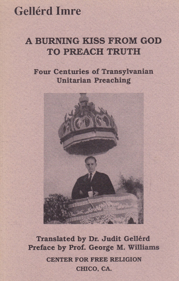 Gellérd  Imre - A Burning Kiss from God to Preach Truth [antikvár]