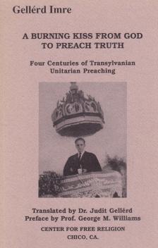 Gellérd  Imre - A Burning Kiss from God to Preach Truth [antikvár]
