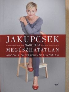 Jakupcsek Gabriella - Megúszhatatlan (aláírt példány) [antikvár]
